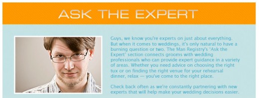The Man Registry's Ask The Expert section connects grooms with wedding professionals who can provide sage advice for anything from choosing the right tux to wedding rehearsal venues